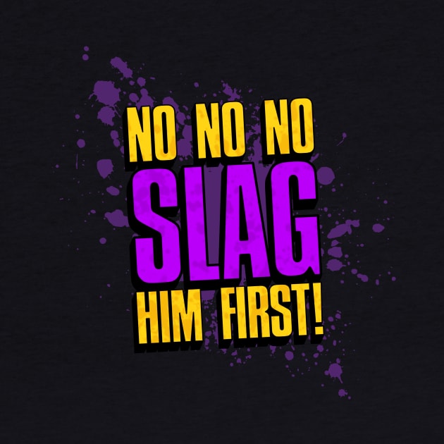 Slag him first! by Gurrnak